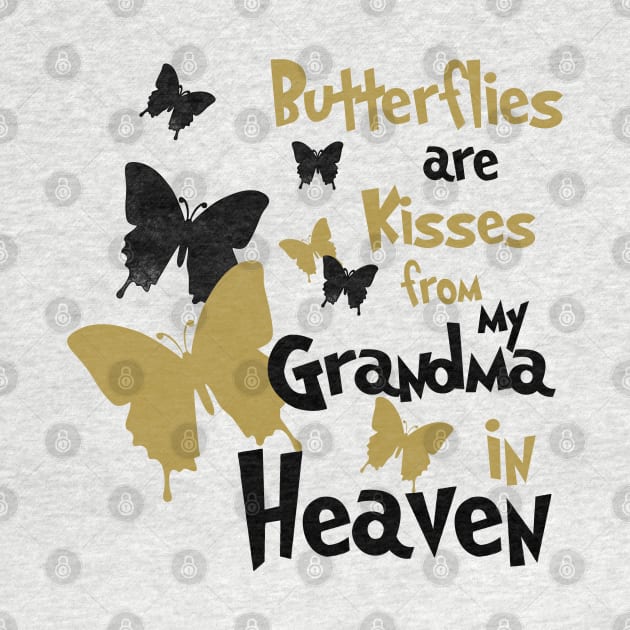 Butterflies Are Kisses From My Grandma In Heaven by PeppermintClover